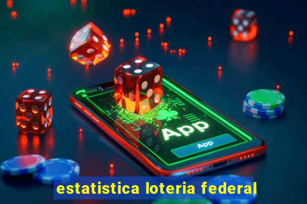 estatistica loteria federal